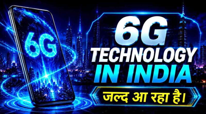 6g technology in india launch date and features