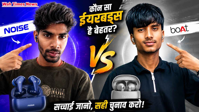 Noise vs boAt earbuds comparison review banner showing a young man with blue Noise earbuds on the left and another man with silver boAt earbuds on the right with Vs text in the middle and a Wah Times News logo on top